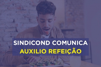 SINDICOND Comunica - Auxílio Refeição