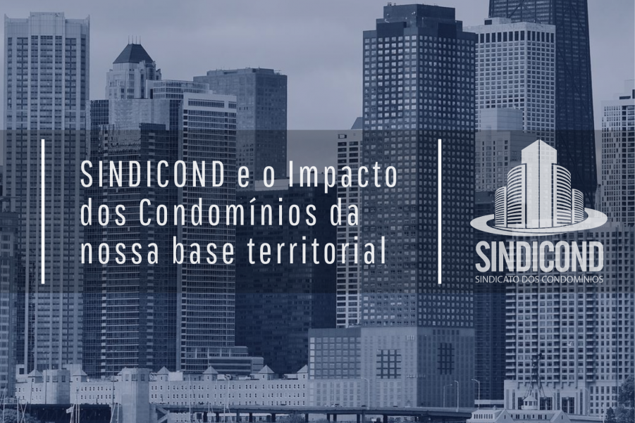SINDICOND e o Impacto dos Condomínios da nossa base territorial