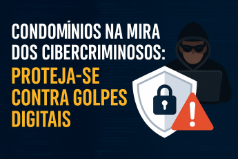 Condomínios na Mira dos Cibercriminosos: Proteja-se Contragolpes Digitais
