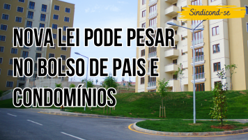 Nova Lei Pode Pesar no Bolso de Pais e Condomínios