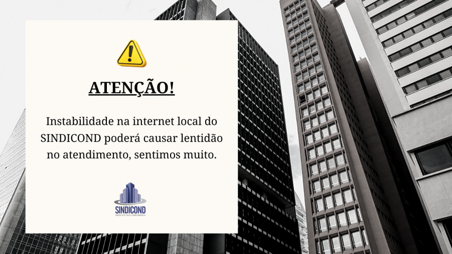 SINDICOND informa: instabilidade na internet pode causar lentidão no atendimento
