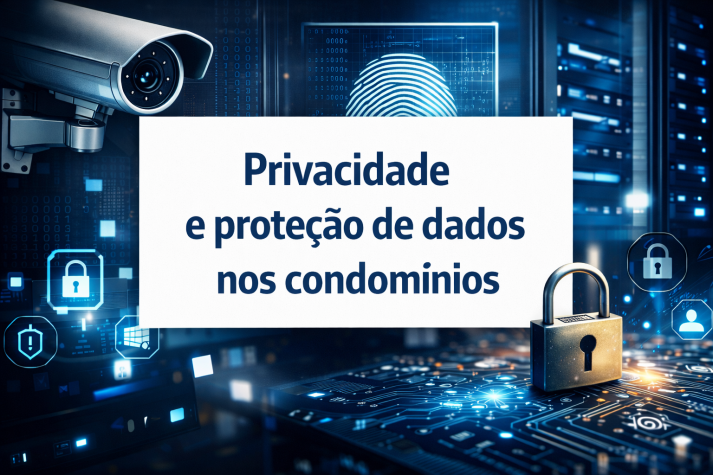 Privacidade e proteção de dados nos condomínios: um desafio emergente