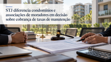 STJ diferencia condomínios e associações de moradores em decisão sobre cobrança de taxas de manutenção